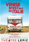 Venise n'est pas en Italie - Théâtre Lepic