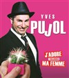 Yves Pujol dans J'adore toujours ma femme - Comédie Le Mans