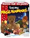 Bonne nuit les petits : Tous avec Magic Nounours ! - Alhambra - Grande Salle