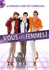 Vous les femmes - L'Entrepot