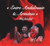 Entre Andalousie et Arménie - Théâtre Roger Lafaille