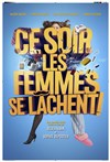 Ce soir les femmes se lâchent ! - Comédie Le Mans