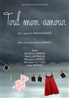 Tout mon amour - Le Théâtre de la Girandole