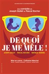 De quoi je me mêle ! - Le Théâtre de Jeanne