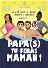 Papa(s) tu feras Maman ! - Théâtre de l'Observance - salle 1