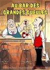 Au bar des grandes gueules - La Comédie des K'Talents