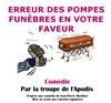 Erreur des pompes funèbres en votre faveur ! - Théâtre de l'Embellie