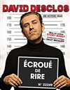 David Desclos dans Ecroué de rire - Le Réservoir