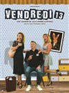 Vendredi 13 - Salle du Nouveau Monde