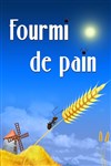 Fourmi de pain - La Comédie de la Passerelle