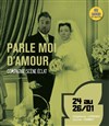 Parle-moi d'amour - Théâtre du Gai Savoir