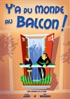 Y'a du monde au balcon ! - Palais du Rire