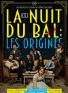 La Nuit du Bal : Les Origines - Château du domaine de Seraincourt 