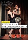 Est-ce que j'ai une gueule d'Arletty ? - Théâtre des Bergeries