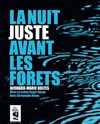 La nuit juste avant les forêts - Théâtre La Croisée des Chemins - Salle Paris-Belleville