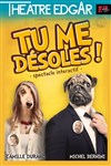 Tu me désoles - Théâtre Edgar