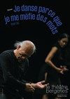 Je danse parce que je me méfie des mots - Théâtre des Bergeries