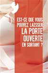 Est-ce que vous pouvez laisser la porte ouverte en sortant ? - La Virgule - Salon de Théâtre