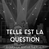 Telle est la question - Le Nid de Poule