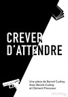 Crever d'attendre - Labothéâtre Larouselle