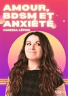 Vanessa Lépine dans Love, BDSM & Anxiety - Le Complexe Café-Théâtre - salle du haut