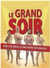 Le grand soir - La Comédie d'Aix