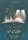 Une matinée enchantée - Comédie de Rennes