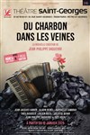 Du charbon dans les veines - Théâtre Saint Georges