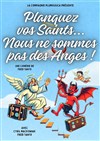 Planquez vos saints, nous ne sommes pas des anges - Théâtre Ronny Coutteure - La Ferme des Hirondelles