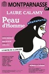 Peau d'Homme | avec Laure Calamy - Théâtre Montparnasse - Grande Salle