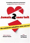 Jamais 2 sans toit - Théâtre à l'Ouest Caen