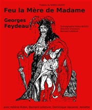 Feu la mère de Madame Thtre du Nord Ouest Affiche