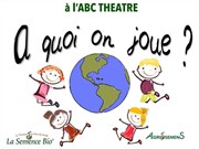 A quoi on joue ABC Thtre Affiche