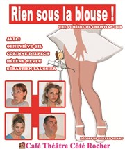 Rien sous la blouse Caf Thtre Ct Rocher Affiche