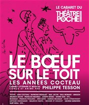 Le boeuf sur le toit Le Thtre de Poche Montparnasse - Le Petit Poche Affiche