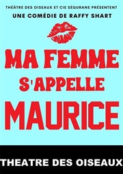 Ma femme s'appelle Maurice Thtre des Oiseaux Affiche