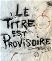 Le titre est provisoire Thtre Darius Milhaud Affiche