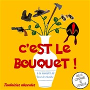 C'est le bouquet ! Thtre de l'Embellie Affiche