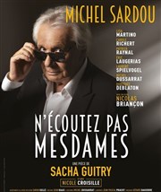 N'écoutez pas, mesdames ! | avec Michel Sardou et Nicole Croisille CEC - Thtre de Yerres Affiche