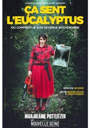 Marjolaine Pottlitzer dans Ça sent l'Eucalyptus ou comment je suis devenue bûcheronne La Nouvelle Seine Affiche