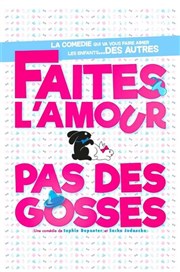 Faites l'amour pas des gosses ! Comdie du Finistre - Les ateliers des Capuins Affiche