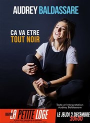 Audrey Baldassare dans Ça va être tout noir La Petite Loge Thtre Affiche