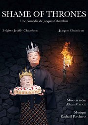 Shame Of Thrones  La fin d'un règne Thtre Comdie Odon Affiche