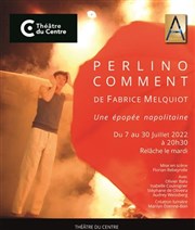 Perlino Comment Thtre du Centre Affiche