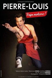 Pierre-Louis dans Papa moderne ? La Compagnie du Caf-Thtre - Petite salle Affiche