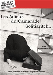 Les Adieux du camarade Solitiaritch Thtre du Nord Ouest Affiche