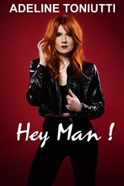 Adeline Toniutti dans Hey Man ! Centre de congrs - Les Atlantes Affiche