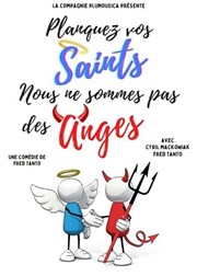 Planquez vos saints, nous ne sommes pas des anges Thtre Ronny Coutteure - La Ferme des Hirondelles Affiche