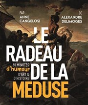 Le radeau de la méduse | 60 minutes d'humour, d'art et d'histoire Espace Roseau Teinturiers Affiche