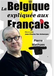 Pierre Mathues dans La Belgique expliquée aux français Royale Factory Affiche